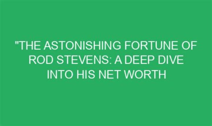 A Deep Dive Into His Net Worth And Financial Empire